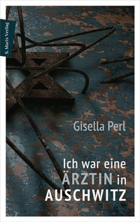 Abbildung von: Ich war eine Ärztin in Auschwitz - Marix Verlag