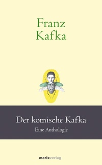 Abbildung von: Franz Kafka: Der komische Kafka - marix Verlag ein Imprint von Verlagshaus Römerweg
