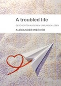 Cover: A troubled life - BoD - Books on Demand