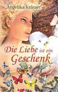 Cover: Die Liebe ist ein Geschenk - BoD - Books on Demand