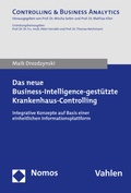 Cover: Das neue Business-Intelligence-gest&uuml;tzte Krankenhaus-Controlling - Nomos