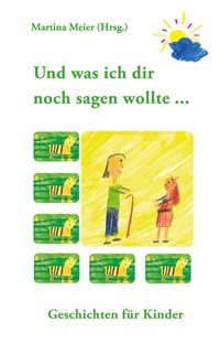 Abbildung von: Und was ich dir noch sagen wollte ... - Papierfresserchens MTM-Verlag - Herzsprung-Verlag