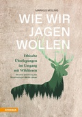 Cover: Wie wir jagen wollen - Athesia-Tappeiner Verlag