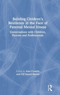 Cover: Building Children's Resilience in the Face of Parental Mental Illness - Routledge
