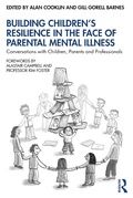 Cover: Building Children's Resilience in the Face of Parental Mental Illness - Routledge