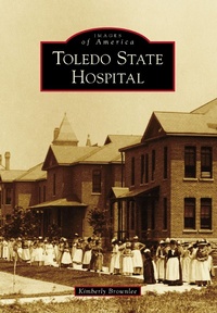 Abbildung von: Toledo State Hospital - Arcadia Publishing