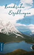 Cover: Kanadische Erz&auml;hlungen: Geschichten vom weiten Norden und ewigen Eis - Marix Verlag