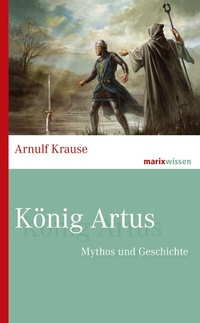 Abbildung von: König Artus - marix Verlag ein Imprint von Verlagshaus Römerweg