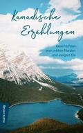 Cover: Kanadische Erz&auml;hlungen: Geschichten vom weiten Norden und ewigen Eis - Marix Verlag