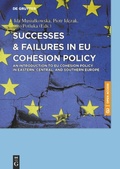 Cover: Successes & Failures in EU Cohesion Policy: An Introduction to EU cohesion policy in Eastern, Central, and Southern Europe - De Gruyter