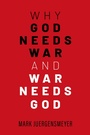 Cover: Why God Needs War and War Needs God - OUP eBook