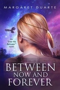 Cover: Between Now and Forever - Margaret Duarte