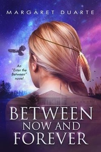 Enlarge image Cover: Between Now and Forever - Margaret Duarte