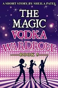 Cover: The Magic Vodka Wardrobe: Book 5 - Sheila Patel