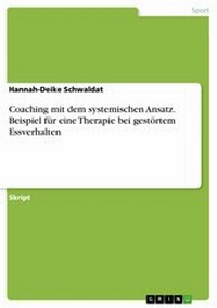 Abbildung von: Coaching mit dem systemischen Ansatz. Beispiel für eine Therapie bei gestörtem Essverhalten - GRIN Verlag