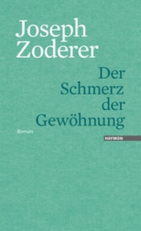 Abbildung von: Der Schmerz der Gewöhnung - Haymon Verlag