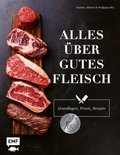 Cover: Alles &uuml;ber gutes Fleisch: Grundlagen, Praxis, Rezepte - Edition Michael Fischer / EMF Verlag