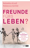 Cover: Freunde f&uuml;rs Leben? - Edition Michael Fischer / EMF Verlag