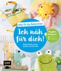 Cover: Ich n&auml;h f&uuml;r dich! - Alles f&uuml;r das Babyzimmer: Niedliche Mobiles, Rasseln, Spieluhren und mehr n&auml;hen - Edition Michael Fischer / EMF Verlag