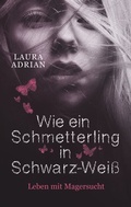 Cover: Wie ein Schmetterling in Schwarz-Wei&szlig; - BoD - Books on Demand