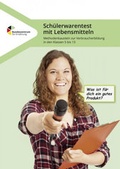 Cover: Sch&uuml;lerwarentest bei Lebensmitteln - Methodenbaustein zur Verbraucherbildung in den Klassen 5 bis 13 - Bundesanstalt f&uuml;r Landwirtschaft und Ern&auml;hrung