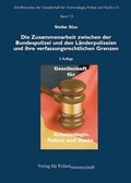 Cover: Die Zusammenarbeit zwischen der Bundespolizei und den L&auml;nderpolizeien und ihre verfassungsrechtlichen Grenzen - Verlag f&uuml;r Polizeiwissenschaft