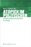 Cover: Atopien im Politischen - transcript