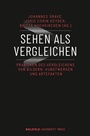 Cover: Sehen als Vergleichen - Bielefeld University Press ein Imprint des transcript Verlags