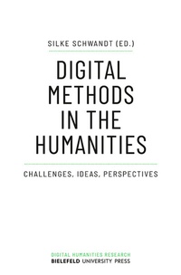Enlarge image Cover: Digital Methods in the Humanities - Bielefeld University Press ein Imprint des transcript Verlags