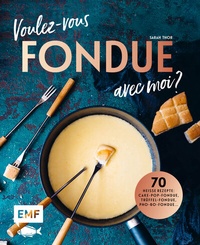 Abbildung von: Voulez-vous FONDUE avec moi? - Edition Michael Fischer / EMF Verlag