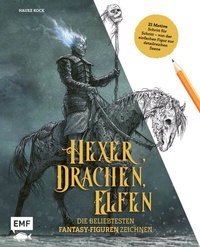 Abbildung von: Hexer, Drachen, Elfen - die beliebtesten Fantasy-Figuren zeichnen - Edition Michael Fischer / EMF Verlag