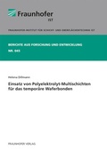 Cover: Einsatz von Polyelektrolyt-Multischichten f&uuml;r das tempor&auml;re Waferbonden - Fraunhofer Verlag