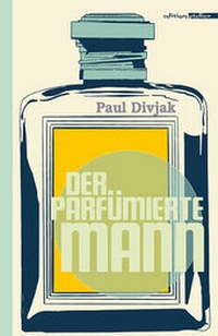 Abbildung von: Der parfümierte Mann - Edition Atelier
