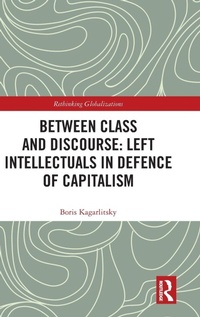 Enlarge image Cover: Between Class and Discourse: Left Intellectuals in Defence of Capitalism - Routledge