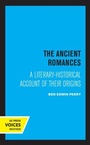 Cover: The Ancient Romances - University of California Press