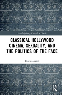 Abbildung von: Classical Hollywood Cinema, Sexuality, and the Politics of the Face - Routledge