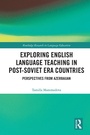 Cover: Exploring English Language Teaching in Post-Soviet Era Countries - Routledge