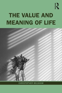 Abbildung von: The Value and Meaning of Life - Routledge