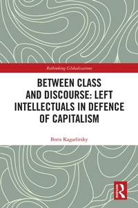 Enlarge image Cover: Between Class and Discourse: Left Intellectuals in Defence of Capitalism - Routledge