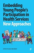 Cover: Embedding Young People's Participation in Health Services - Policy Press