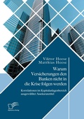 Cover: Warum Versicherungen den Banken nicht in die Krise folgen werden - Diplomica Verlag