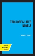 Cover: Trollope's Later Novels - University of California Press