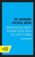 Cover: The Shrinking Political Arena - University of California Press