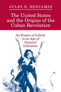 Cover: The United States and the Origins of the Cuban Revolution - Princeton University Press