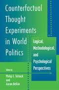 Cover: Counterfactual Thought Experiments in World Politics - Princeton University Press