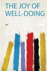 Enlarge image Cover: The Joy of Well-Doing - HardPress Ltd