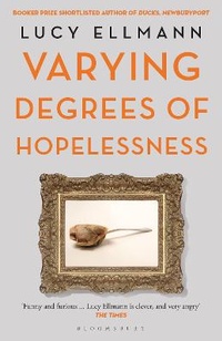 Enlarge image Cover: Varying Degrees of Hopelessness - Bloomsbury Publishing PLC