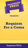 Cover: Short Story Press Presents Requiem For a Coma - Hot Methods, Inc.