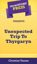 Cover: Short Story Press Presents Unexpected Trip To Thyrgaryn - Hot Methods, Inc.