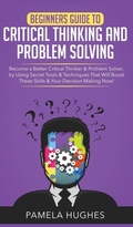 Cover: Beginners Guide to Critical Thinking and Problem Solving - AC Publishing ltd